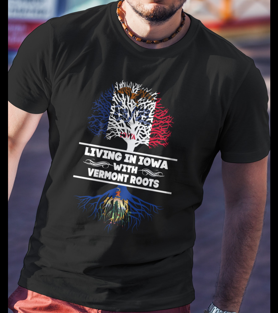 Living In Iowa With Vermont Roots Tree Design Featuring State Flags And Symbols T-Shirt