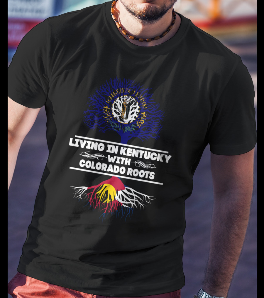 Living In Kentucky With Colorado Roots Tree Design Featuring Kentucky Seal And Colorado Flag Colors T-Shirt