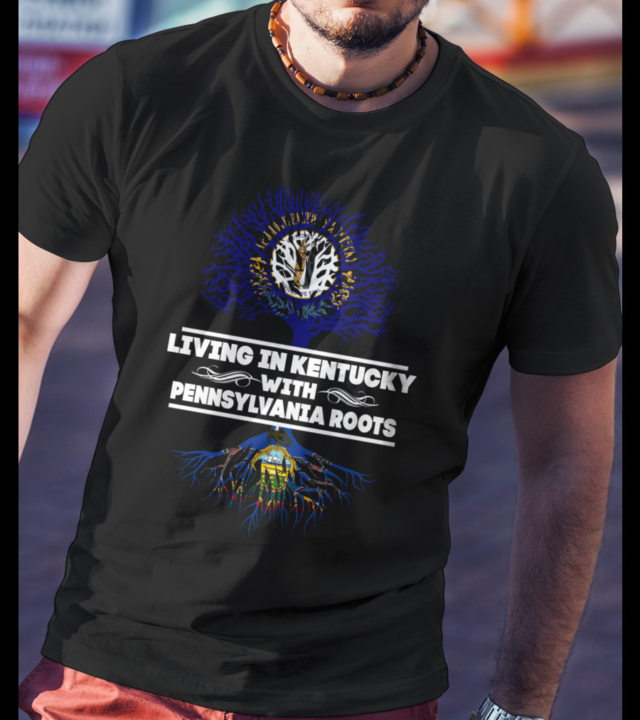 Kentucky Life Embodied With Deep Pennsylvania Heritage Tree Roots T-Shirt