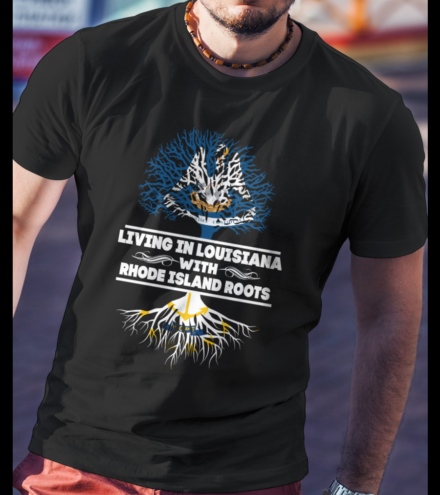 Living In Louisiana With Rhode Island Roots Featuring Dual State Symbols In Tree T-Shirt