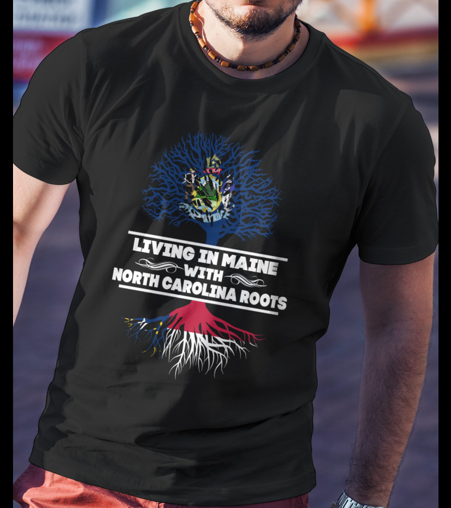 Living In Maine With North Carolina Roots Maine State Seal Tree Symbolism T-Shirt