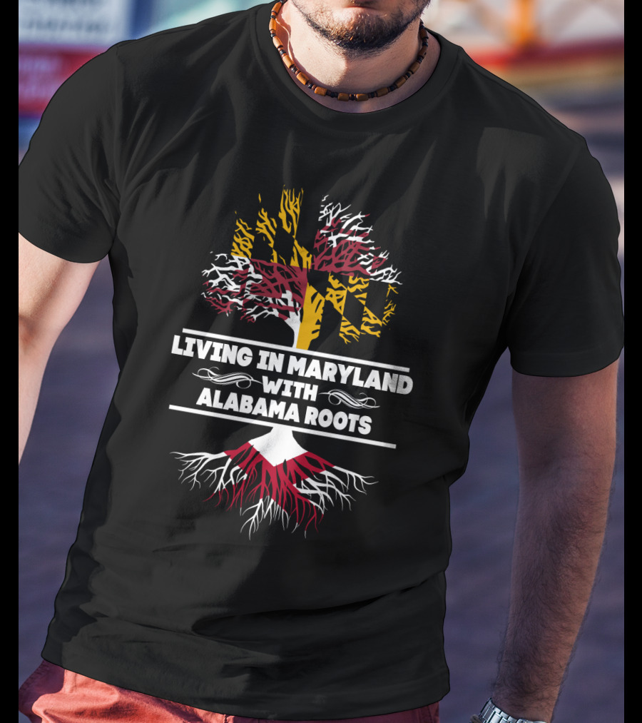 Living In Maryland With Alabama Roots Maryland Flag Tree T-Shirt