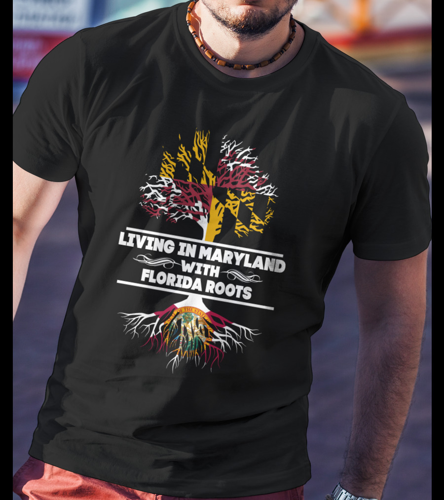 Living In Maryland Embracing Florida Roots With Maryland Flag Tree And Florida Seal Elements T-Shirt