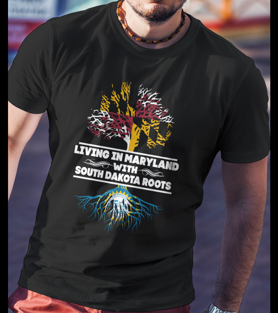 Living In Maryland With South Dakota Roots Tree Design Featuring State Flags T-Shirt