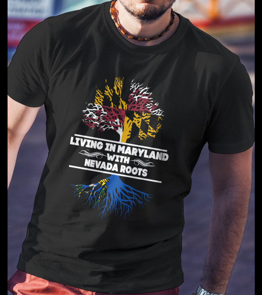 Living In Maryland With Nevada Roots Maryland Flag Tree T-Shirt