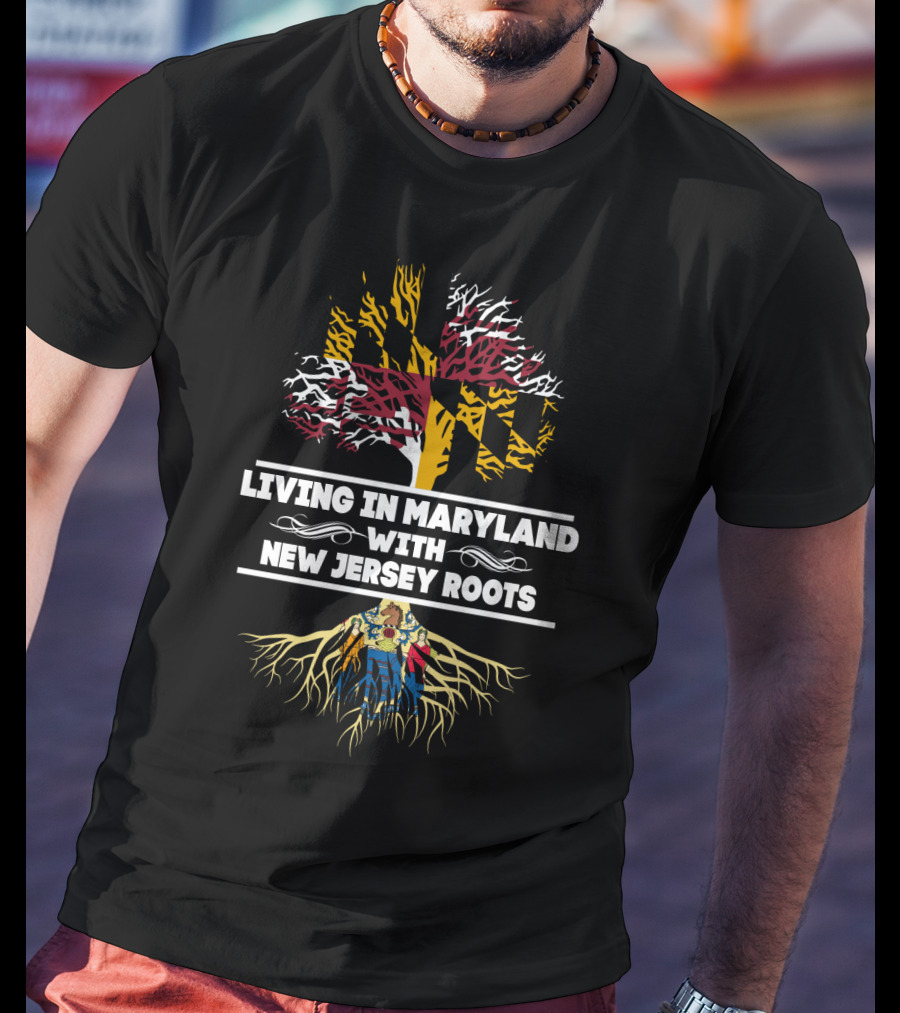 Living In Maryland With New Jersey Roots Featuring Maryland And New Jersey Flag Tree T-Shirt