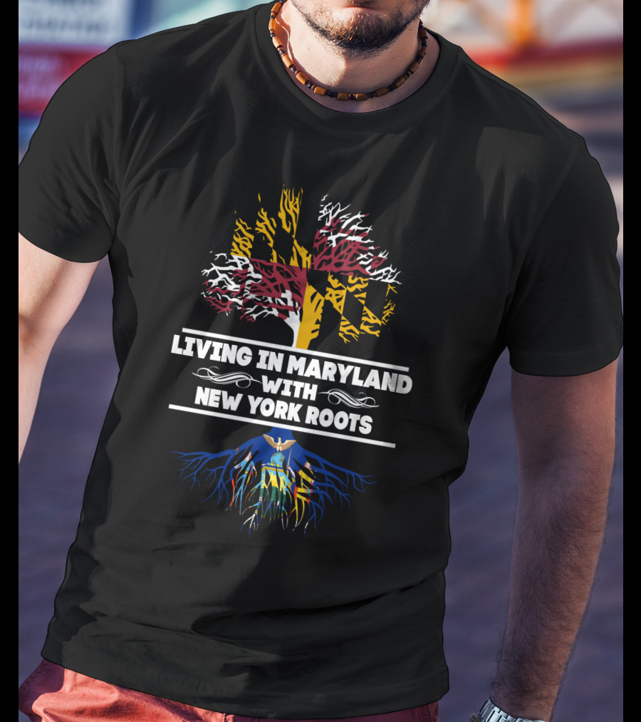 Living In Maryland With New York Roots Tree Featuring Maryland Flag And New York Emblem T-Shirt