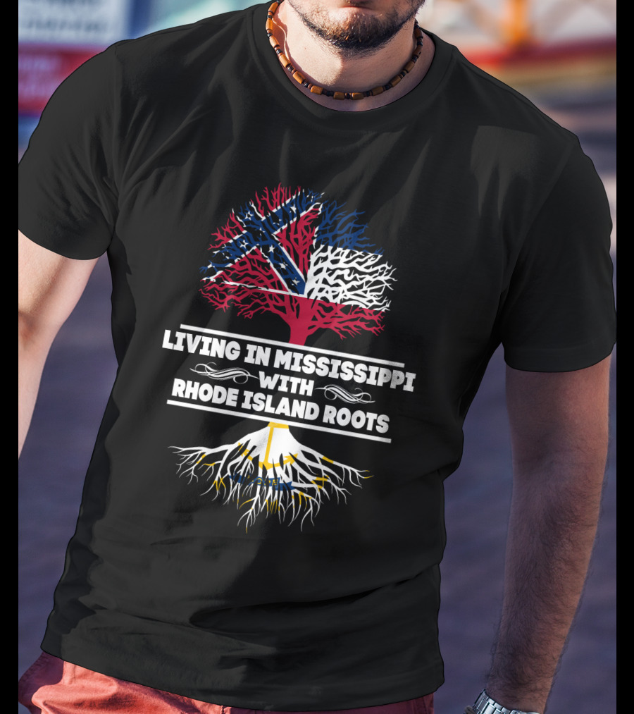 Living In Mississippi With Rhode Island Roots Flag Tree T-Shirt