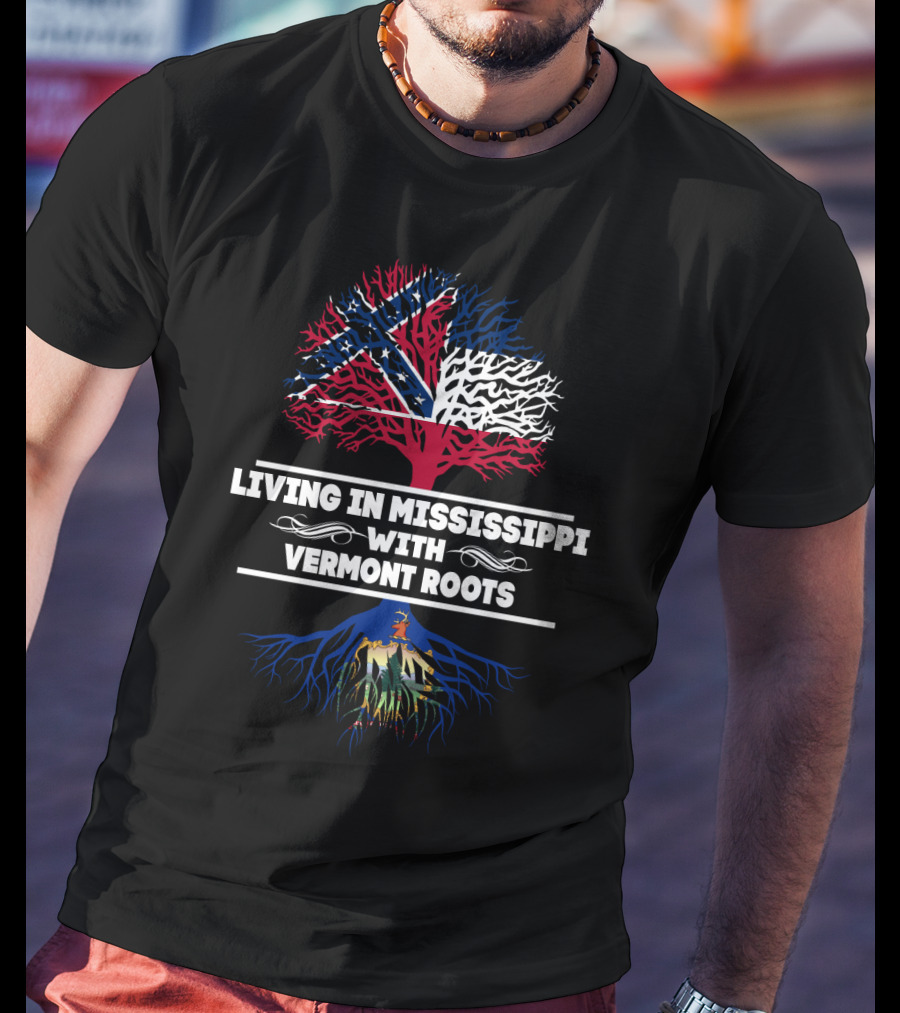 Living In Mississippi Embracing Vermont Roots With Southern Heritage And Northern Connection T-Shirt