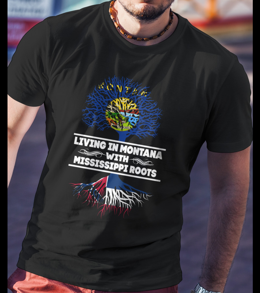 Proudly Living In Montana With Deep Mississippi Roots Featuring State Symbols T-Shirt