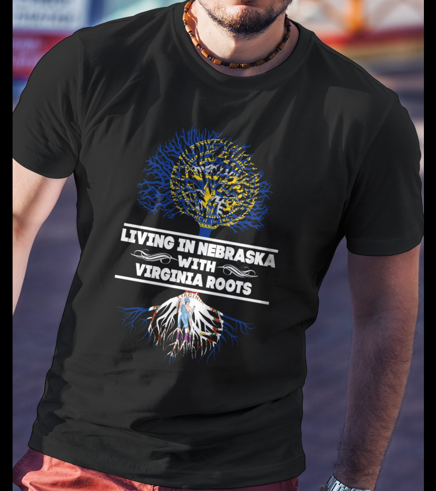 Nebraska Living With Deep Virginia Roots State Pride T-Shirt