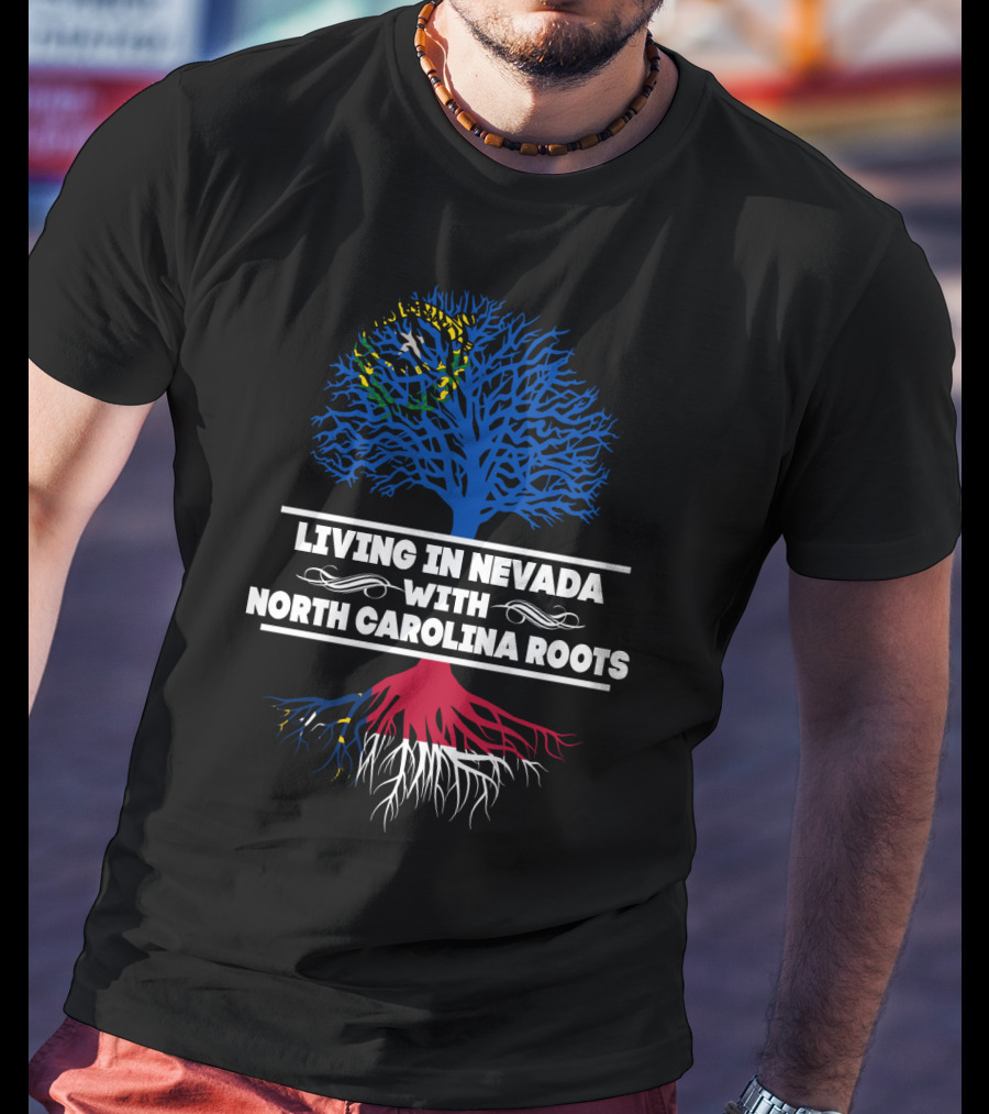 Living In Nevada With North Carolina Roots Tree Design Featuring State Colors T-Shirt