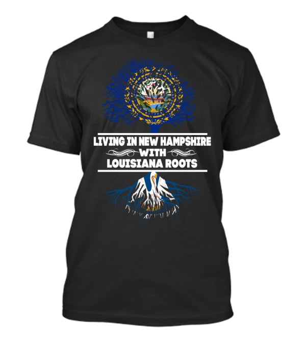 Living In New Hampshire With LOUISIANA Roots Embracing Heritage Symbolism T-Shirt