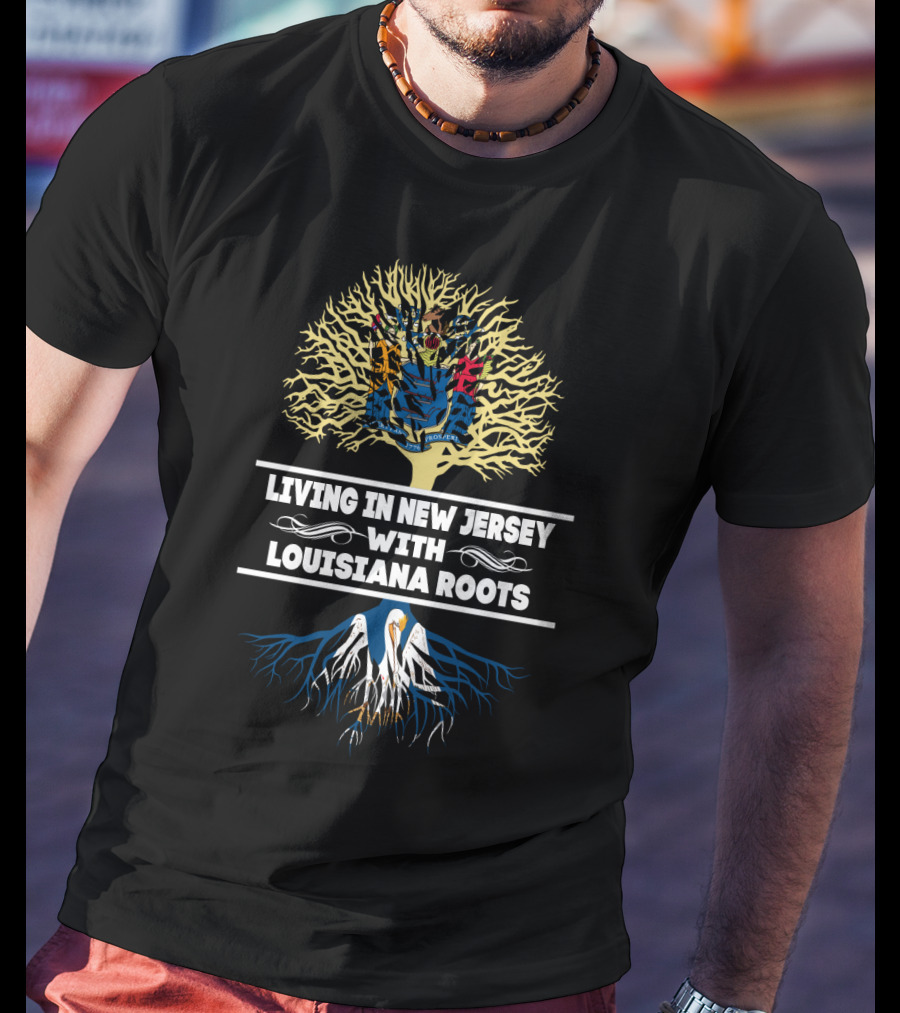 Living In New Jersey With Louisiana Roots Tree Design Featuring State Symbols And Flags T-Shirt