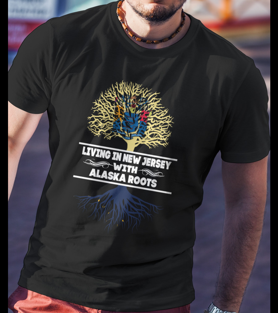 Living In New Jersey With Alaska Roots State Symbol Tree T-Shirt