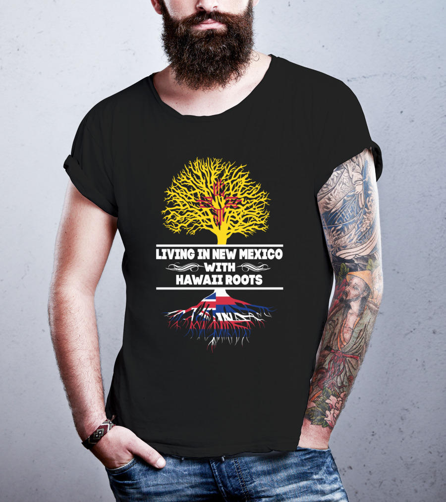New Mexico Living With Hawaii Roots Featuring Zia Symbol And Hawaiian Flag Elements T-Shirt