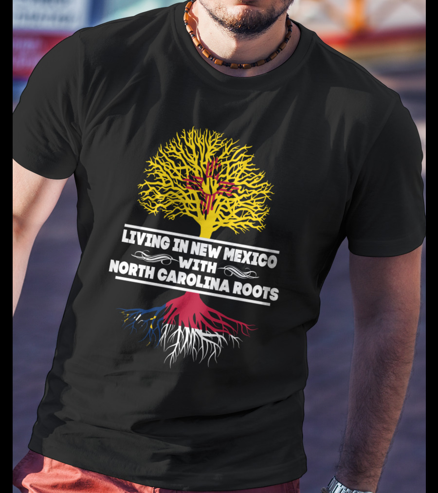 Living In New Mexico With North Carolina Roots Yellow Tree Symbol And State Connection T-Shirt