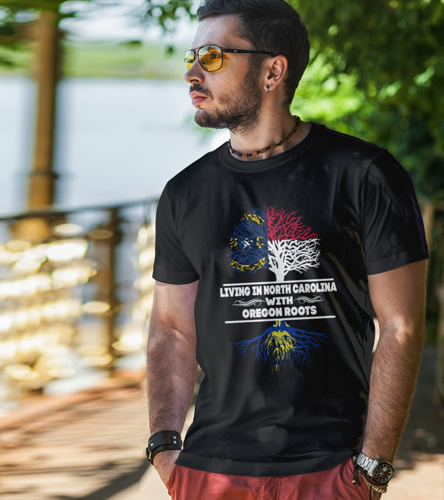 North Carolina Living With Oregon Roots And Dual Roots Tree T-Shirt