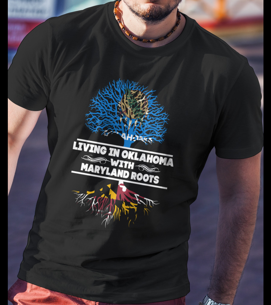 Living In Oklahoma With Deep Maryland Roots Featuring State Flags As Tree Symbolism T-Shirt
