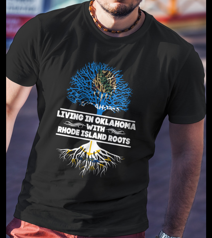 Living In Oklahoma With Deeply Intertwined RHODE ISLAND Roots And Blue Tree T-Shirt