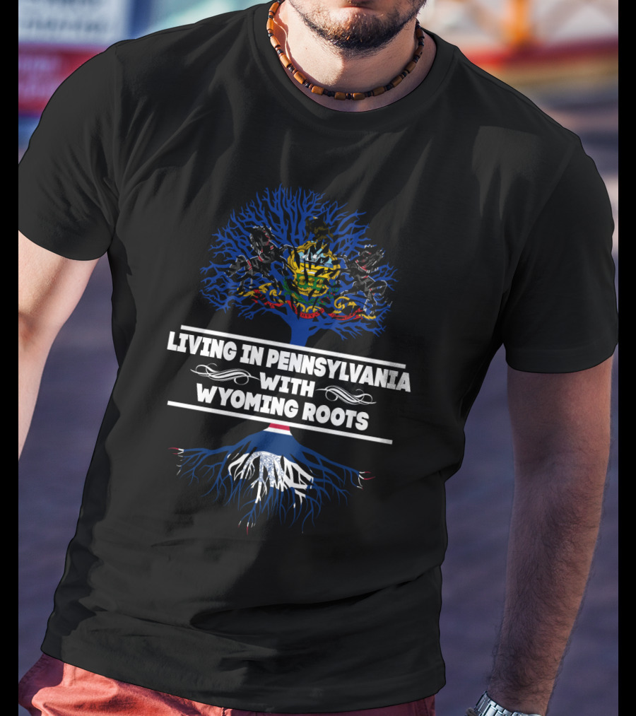 Living In Pennsylvania With Wyoming Roots Tree Design Featuring State Symbols T-Shirt