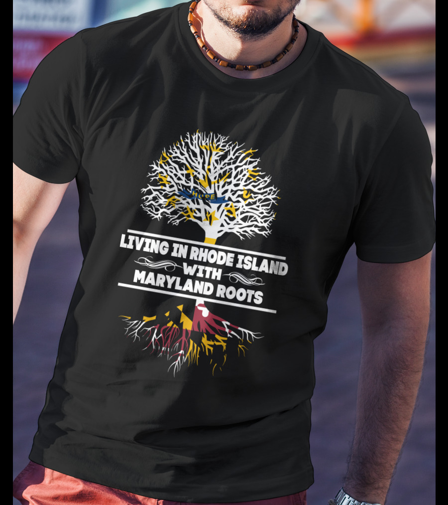 Living In Rhode Island With Strong Maryland Roots And State Flag Tree T-Shirt