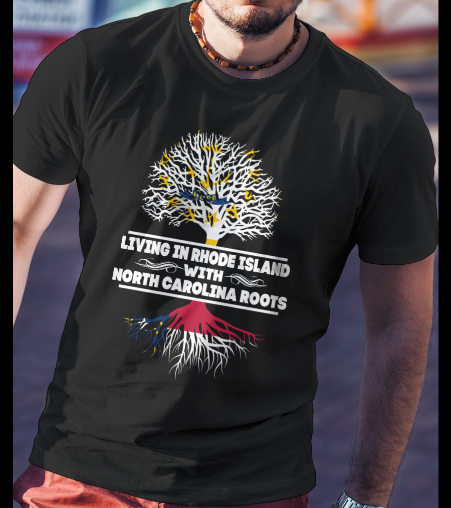 Living In Rhode Island With North Carolina Roots Tree T-Shirt