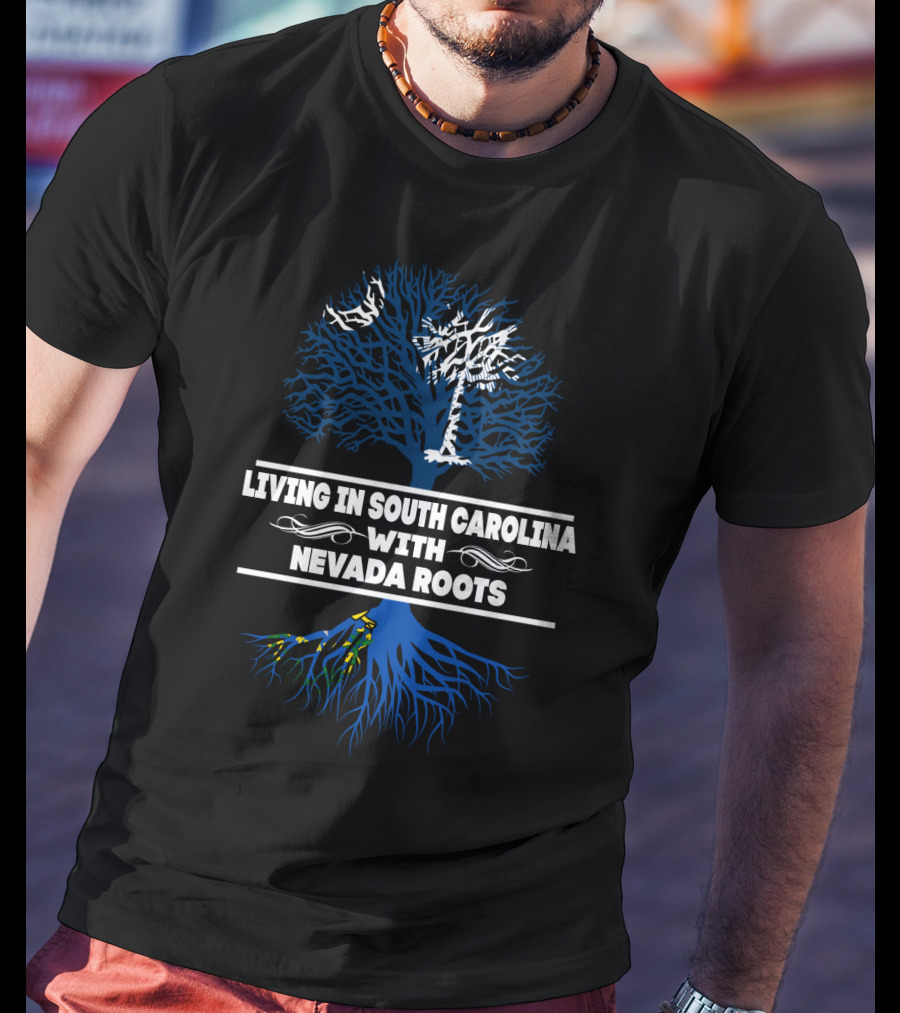 Living In South Carolina With Nevada Roots Tree Design Featuring Palmetto Symbol And Blue Roots T-Shirt