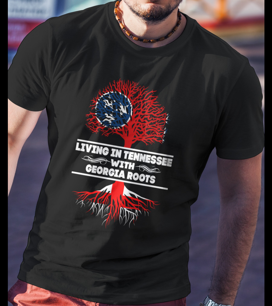 Living In Tennessee With Georgia Roots Tree Design Tennessee Flag And Roots T-Shirt