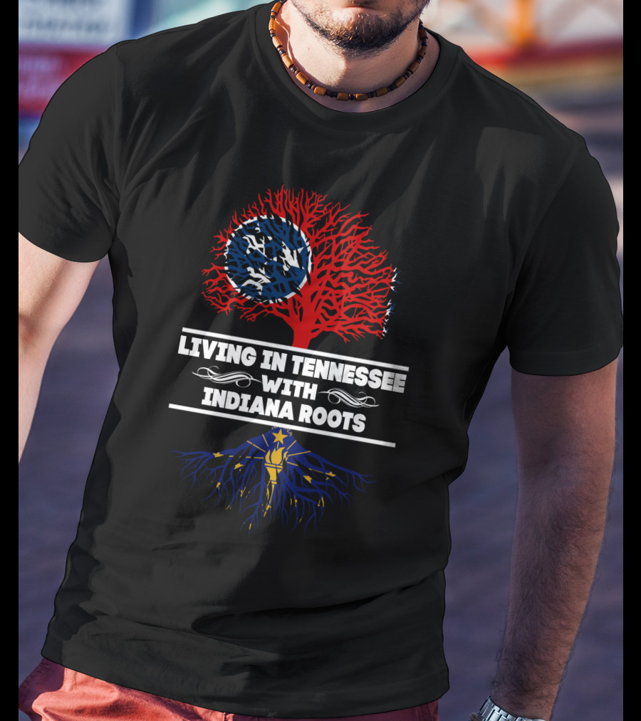Living In Tennessee With Indiana Roots Featuring State Flags And Tree T-Shirt