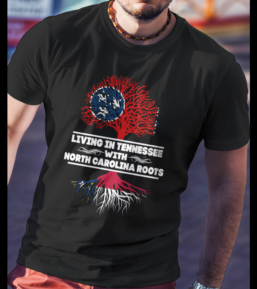Tennessee Living North Carolina Roots With Red Tree Design And State Flag Elements T-Shirt