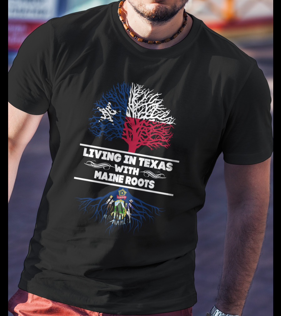 Lone Star Tree With Maine State Seal - Living In Texas With Maine Roots T-Shirt