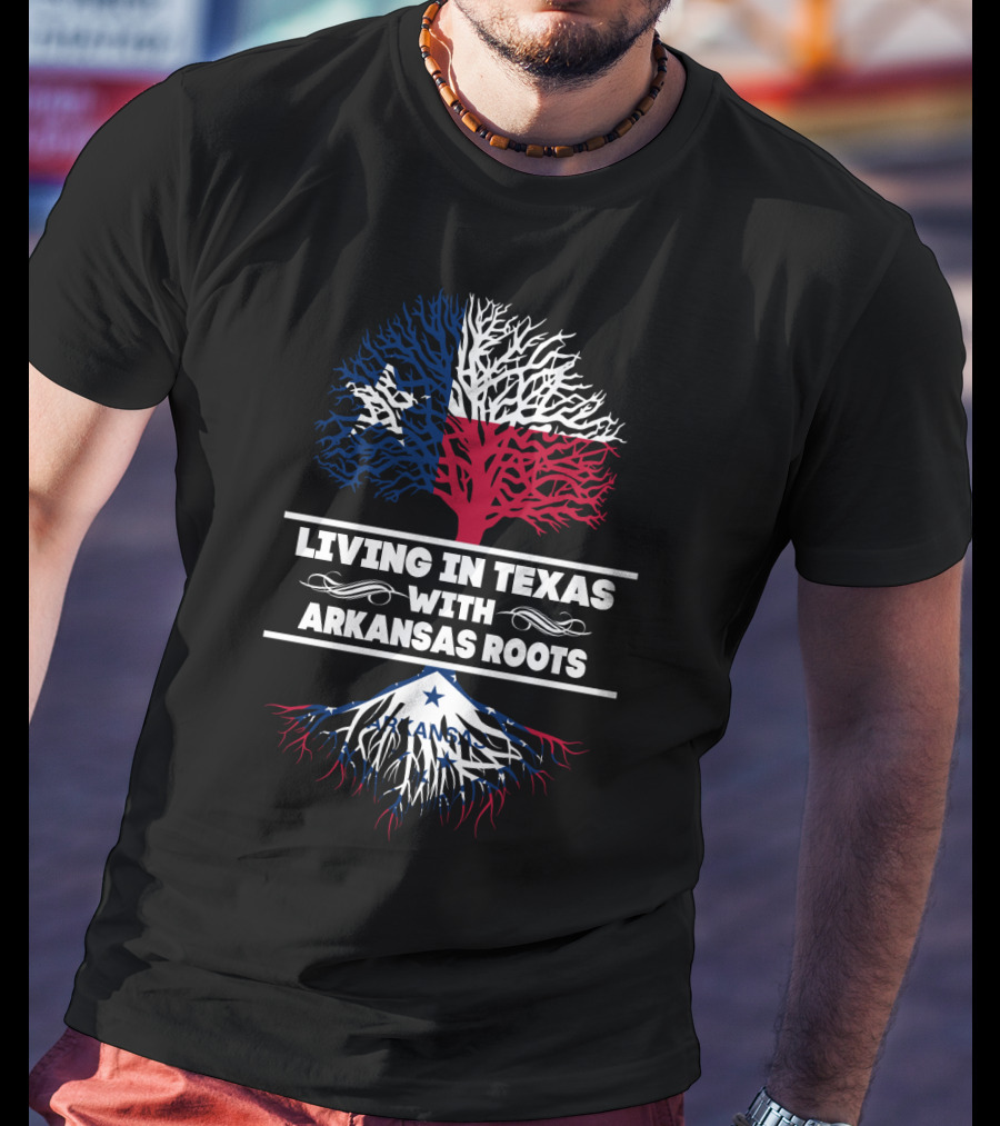 Living In Texas With Deep Arkansas Roots Showcasing Bold State Pride T-Shirt