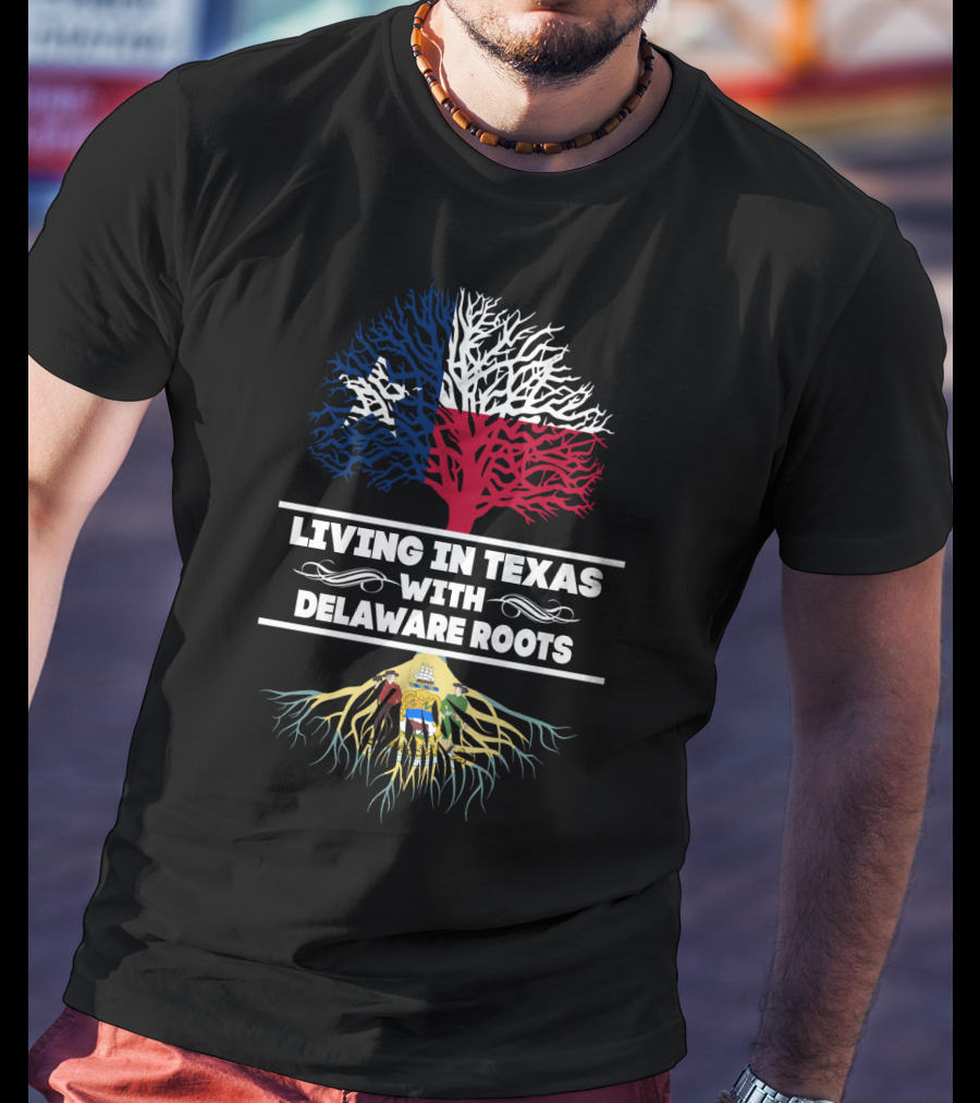 Texas Pride And Delaware Heritage: A Blend Of Southern Living And Northeastern Roots T-Shirt