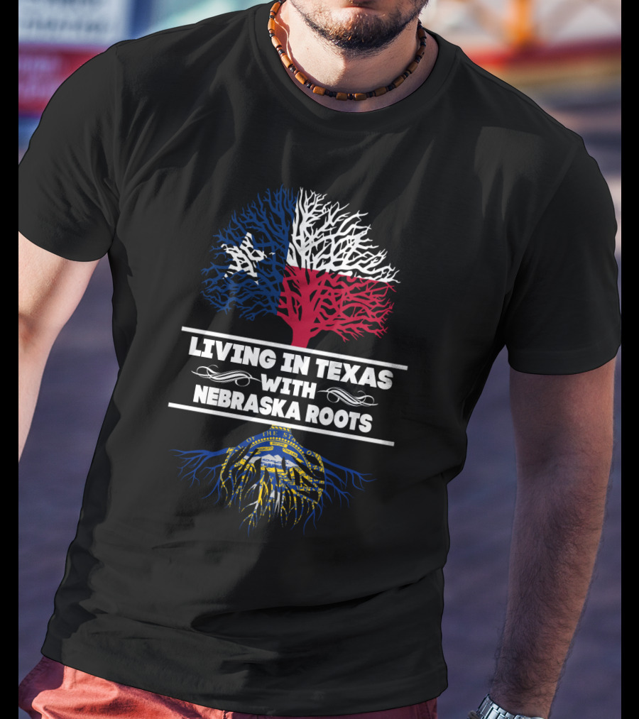 Living In Texas With Nebraska Roots Tree Design Featuring Texas Flag Colors And Nebraska State Seal T-Shirt