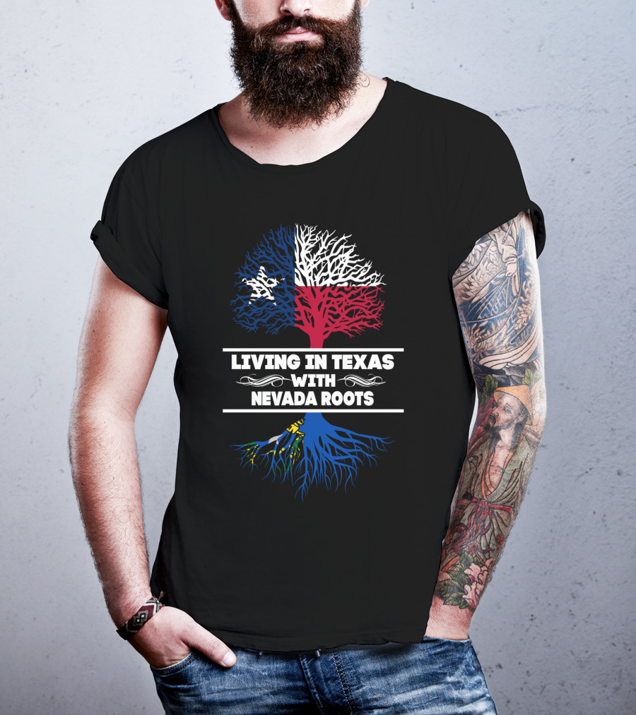 Living In Texas With NEVADA Roots Texas Flag Tree T-Shirt