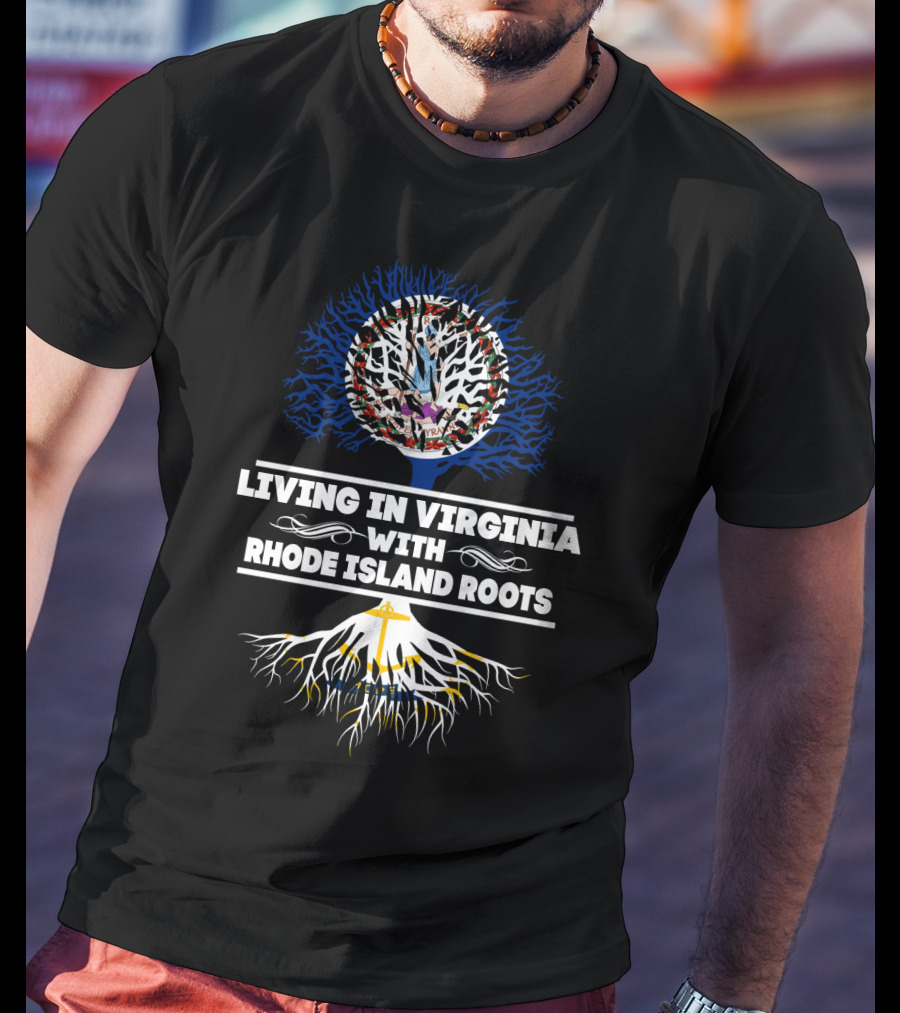 Living In Virginia With RHODE ISLAND Roots Tree Illustration Featuring State Flags T-Shirt