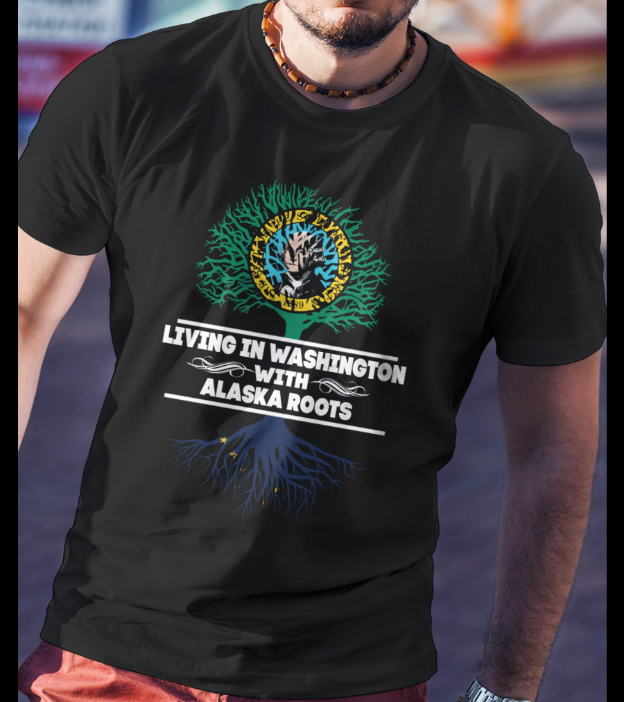 Living In Washington With Alaska Roots And Coastal Tree Symbol In Blue And Green T-Shirt