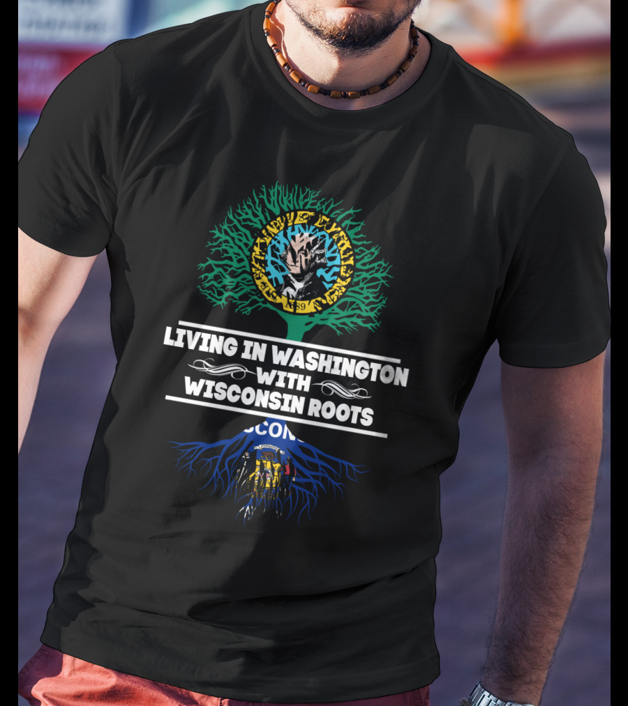 Living In Washington With Wisconsin Roots Tree Design Featuring Lumberjack And State Flags T-Shirt