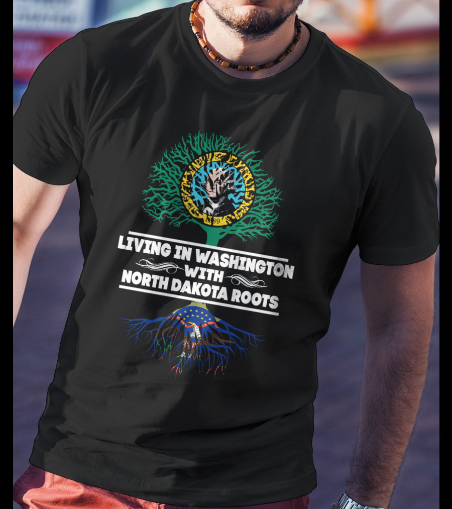 Living In Washington With North Dakota Roots And Vibrant Tree Symbolism T-Shirt