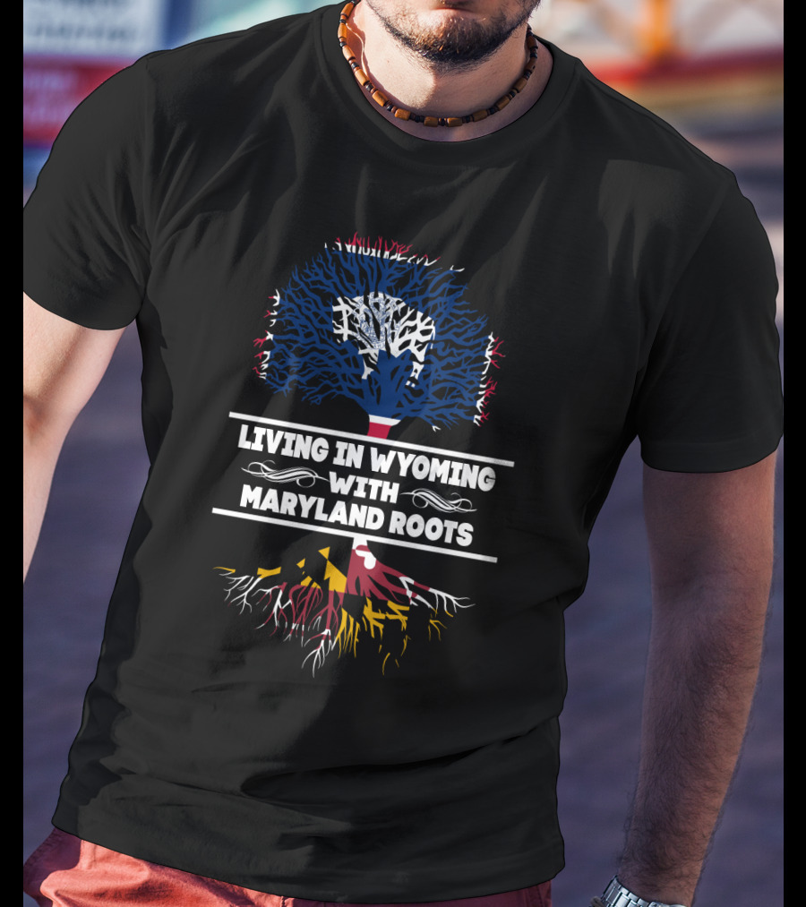 Living In Wyoming With Maryland Roots Tree Art With State Flags T-Shirt
