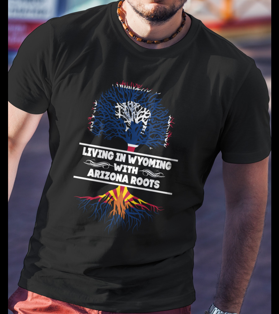 Wyoming Living With Arizona Roots Tree T-Shirt