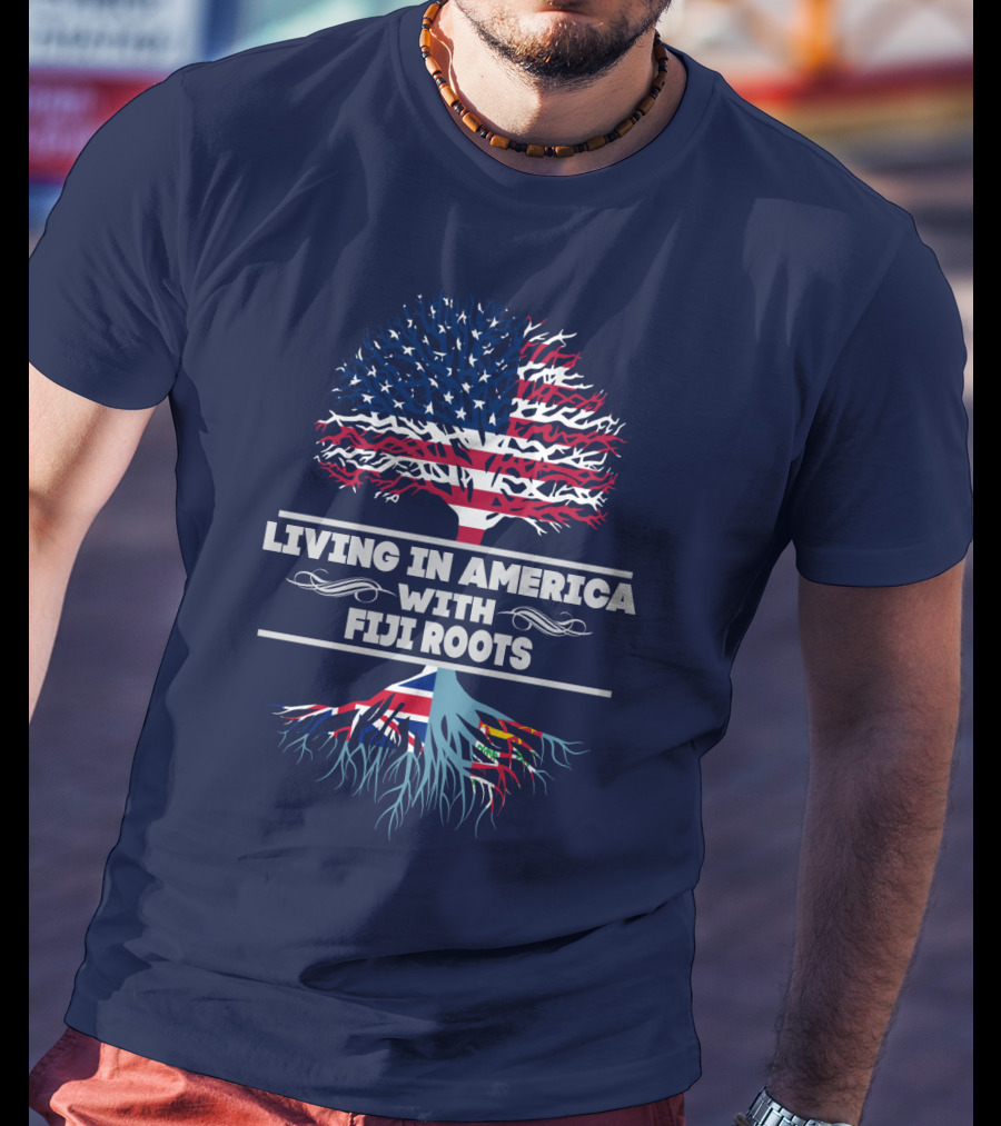 Living IN America With Fiji Roots T-Shirt