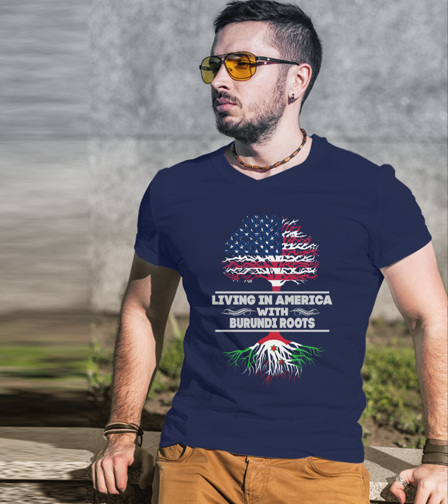 Living IN America With Burundi Roots T-Shirt