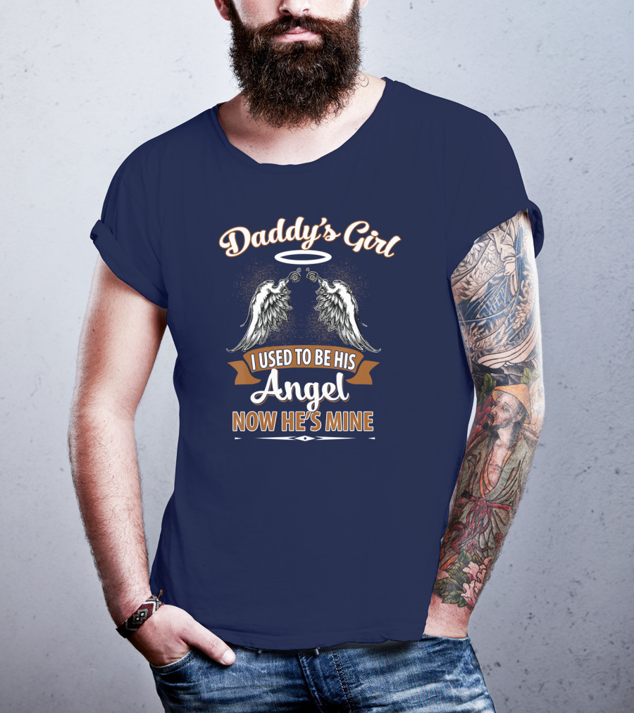 Daddy's Girl I Used To Be His Angel Now He's Mine Halo Wings T-Shirt