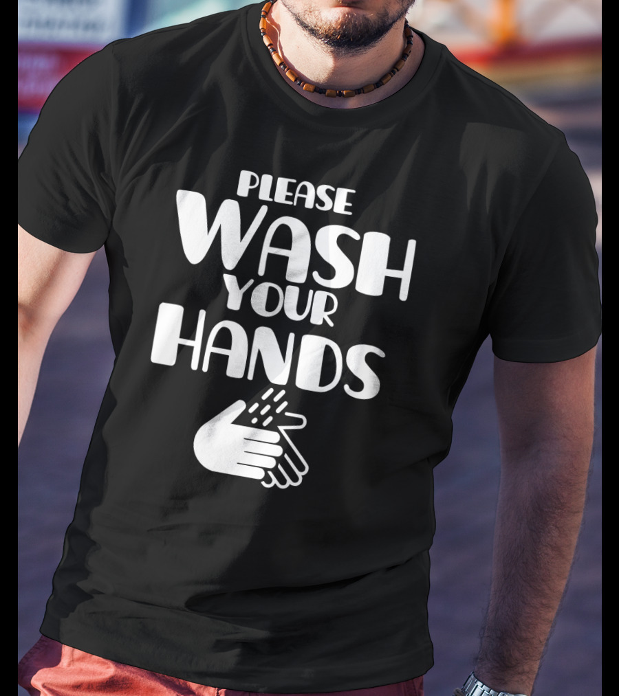 Please Wash Your Hands T-Shirt