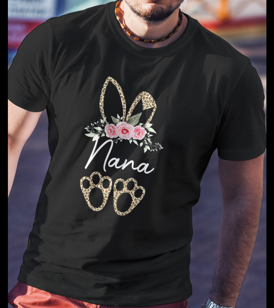 Nana Easter Bunny With Leopard Print Ears And Floral Accents T-Shirt