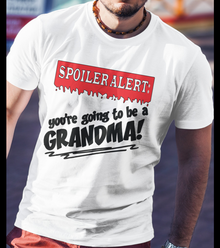 Spoiler Alert You're Going To Be A Grandma T-Shirt