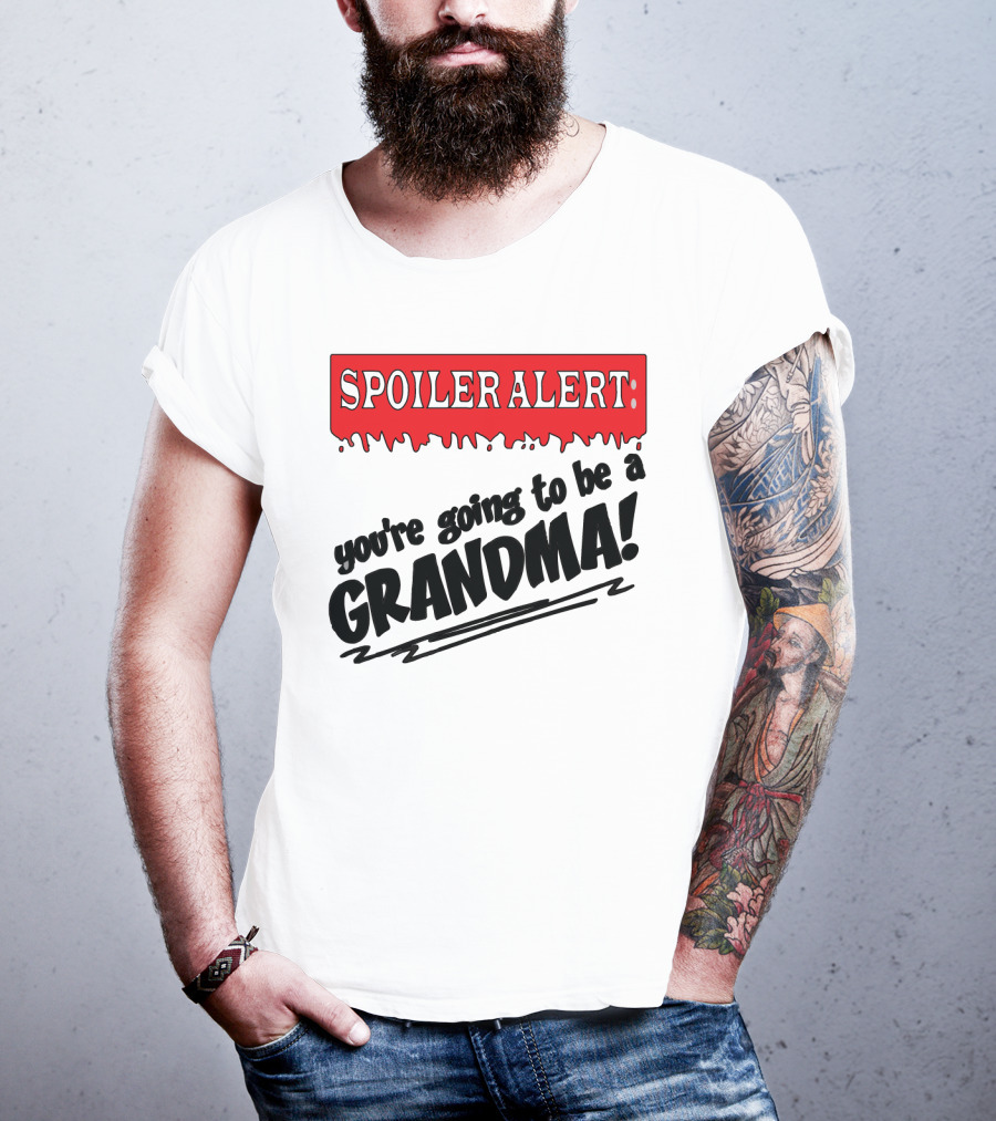 Spoiler Alert You're Going To Be A Grandma T-Shirt