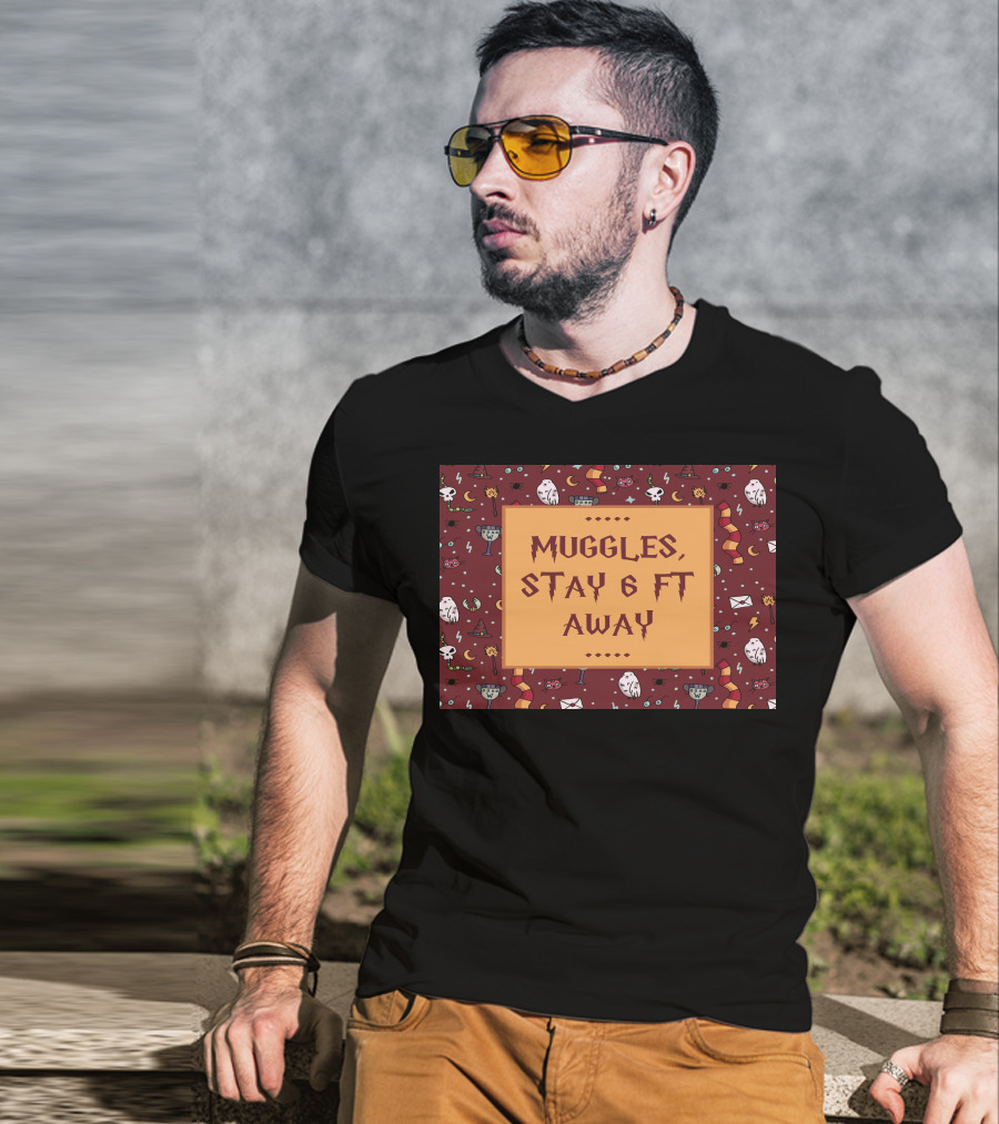 Muggles Stay 6 Ft Away Wizards T-Shirt
